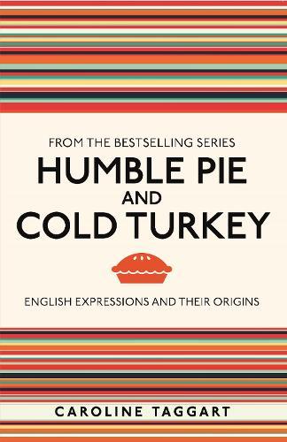 Humble Pie and Cold Turkey: English Expressions and Their Origins