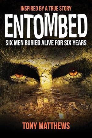 Entombed: Six Men Buried Alive for Over Six Years