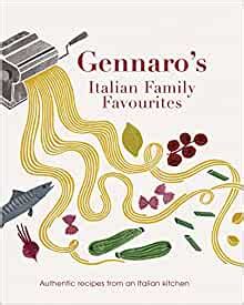 Gennaro's Italian Family Favourites: Authentic recipes from an Italian kitchen