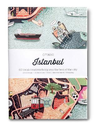 CITIx60 City Guides - Istanbul: 60 local creatives bring you the best of the city