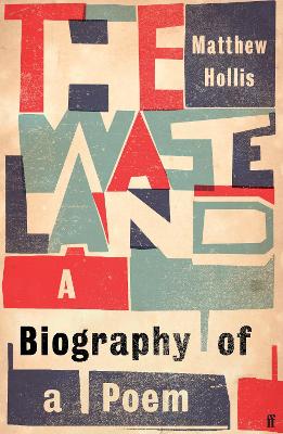 The Waste Land: A Biography of a Poem