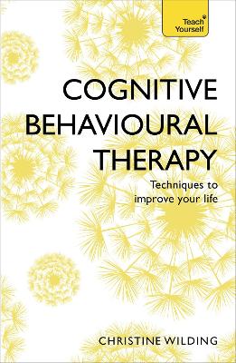 Cognitive Behavioural Therapy (CBT): Evidence-based, goal-oriented self-help techniques: a practical CBT primer and self help classic