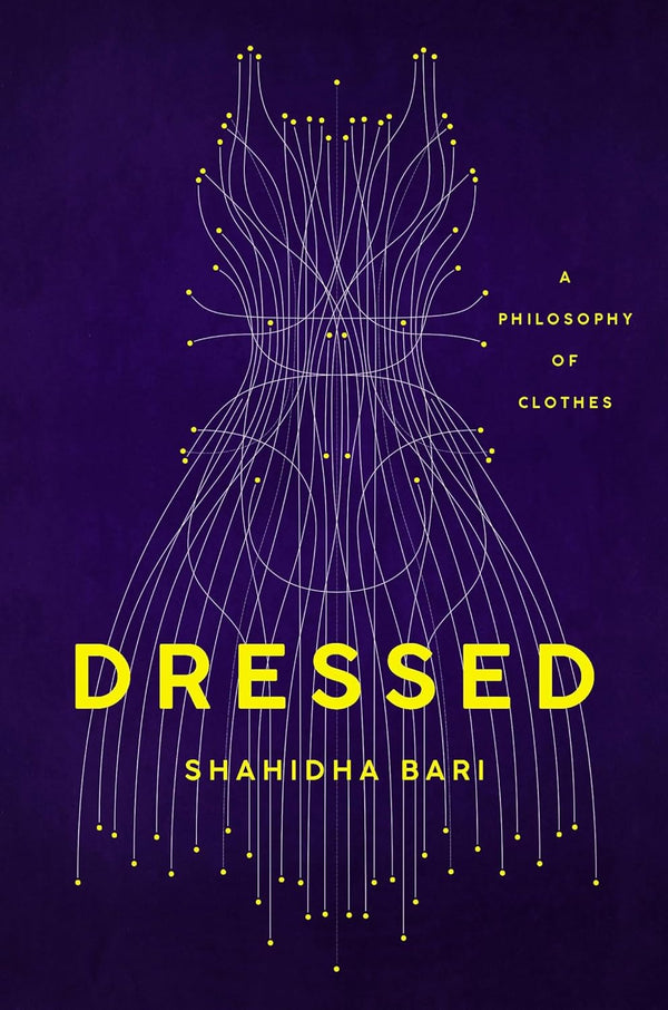 Dressed: A Philosophy of Clothes
