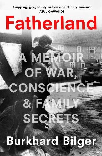 Fatherland: A Memoir of War, Conscience and Family Secrets