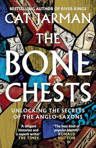 The Bone Chests: Unlocking the Secrets of the Anglo-Saxons 