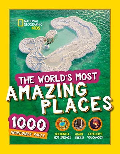 The World's Most Amazing Places: 1000 incredible facts (National Geographic Kids)