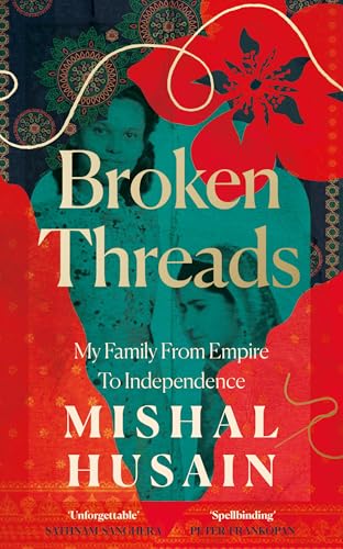 Broken Threads: My Family From Empire to Independence 