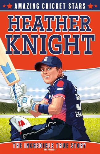 Heather Knight (Amazing Cricket Stars, Book 3)