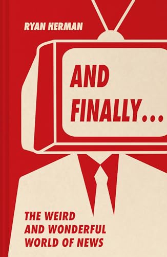 And Finally...: Weird and wonderful stories told at the end of the news