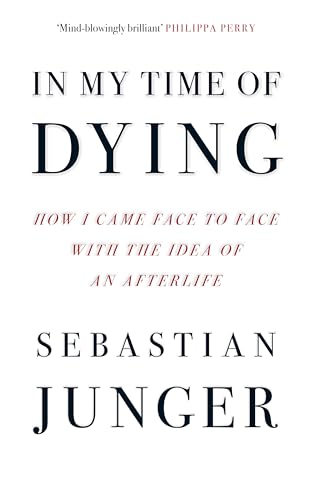 In My Time of Dying: How I Came Face to Face with the Idea of an Afterlife