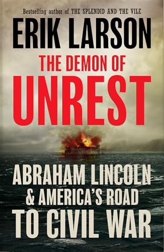 The Demon of Unrest: Abraham Lincoln & America's Road to Civil War 