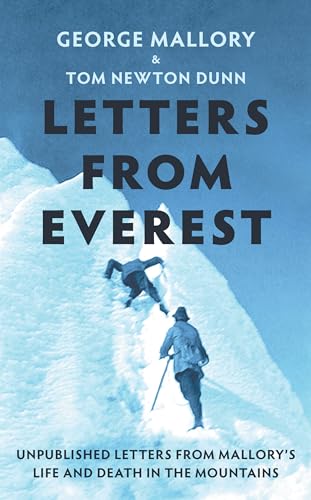 Letters From Everest: Unpublished Letters from Mallory's Life and 