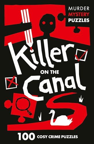 Killer on the Canal: 100 logic puzzles to solve the murder mystery (Collins Murder Mystery Puzzles)