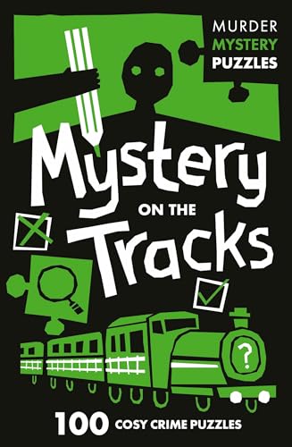 Mystery on the Tracks: 100 logic puzzles to solve the murder mystery (Collins Murder Mystery Puzzles)