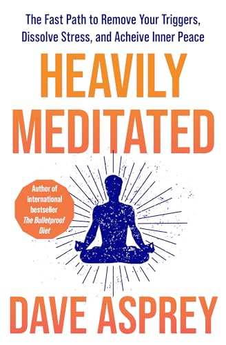 Heavily Meditated: The fast path to remove your triggers, dissolve 