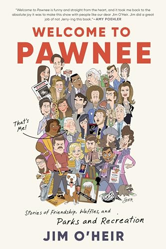 Welcome to Pawnee: Stories of Friendship, Waffles, and Parks and 