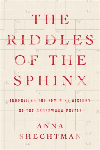 The Riddles Of The Sphinx: Inheriting The Feminist History Of The Crossword Puzzle