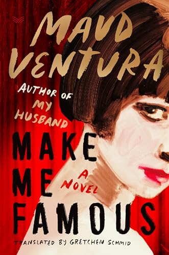 Make Me Famous: A Novel 