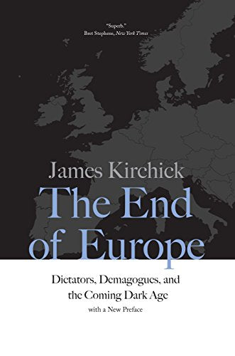 The End of Europe: Dictators, Demagogues, and the Coming Dark Age