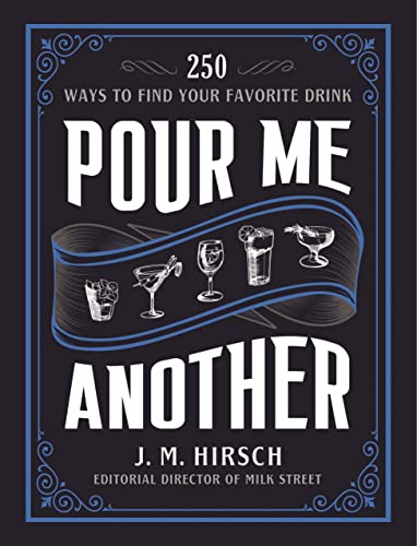 Pour Me Another: 250 Ways to Find Your Favorite Drink 