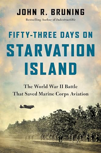 Fifty-Three Days on Starvation Island: The World War II Battle That 
