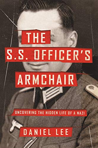 The S.S. Officer's Armchair: Uncovering the Hidden Life of a Nazi 