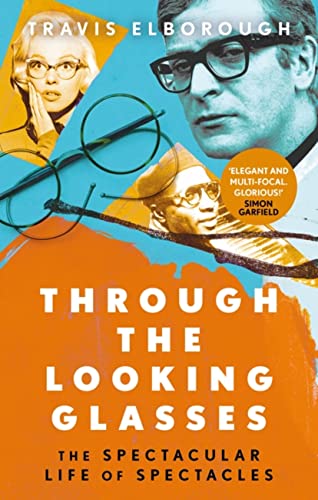 Through The Looking Glasses: The Spectacular Life of Spectacles 