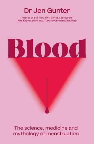 Blood: The science, medicine and mythology of menstruation