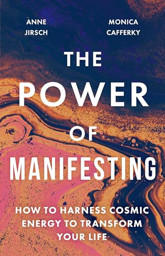 The Power of Manifesting: How to harness cosmic energy to [...] 