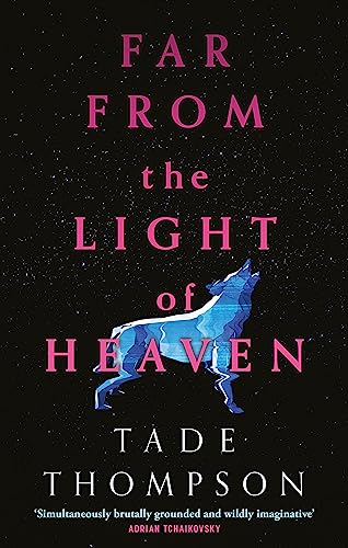 Far from the Light of Heaven: A triumphant return to science fiction from the Arthur C. Clarke Award-winning author 