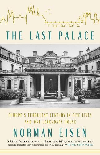 The Last Palace: Europe's Turbulent Century in Five Lives and One Legendary House