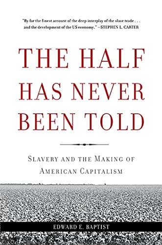 The Half Has Never Been Told: Slavery and the Making of American 