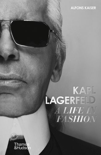 Karl Lagerfeld: A Life in Fashion - A Financial Times Book of the Year