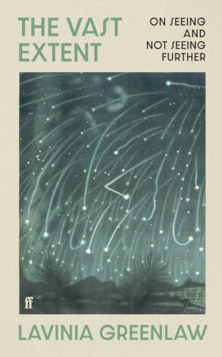 The Vast Extent: On Seeing and Not Seeing Further 