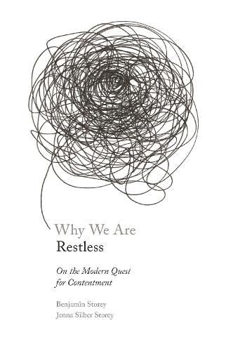 Why We Are Restless: On the Modern Quest for Contentment