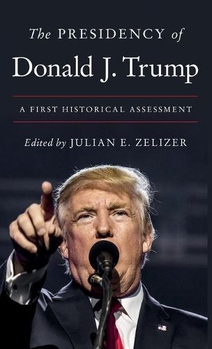 The Presidency of Donald J. Trump: A First Historical Assessment