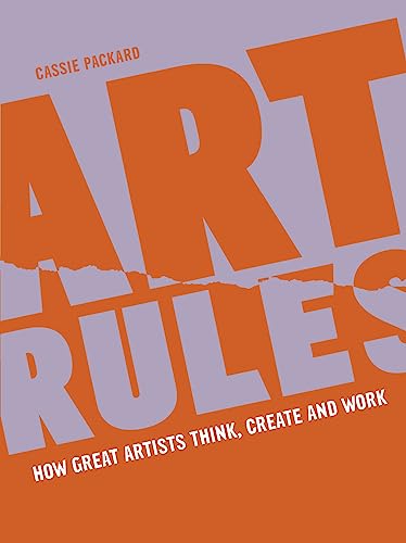 Art Rules: How great artists think, create and work 