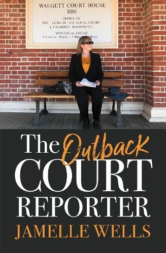 The Outback Court Reporter: The new book from bestselling author and ABC journalist for readers of I CATCH KILLERS, MY MOTHER A SERIAL KILLER and LARRIMAH