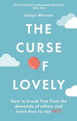 The Curse of Lovely: How to break free from the demands of others and 