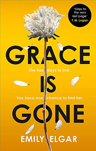 Grace is Gone: The gripping psychological thriller inspired by a shocking real-life story