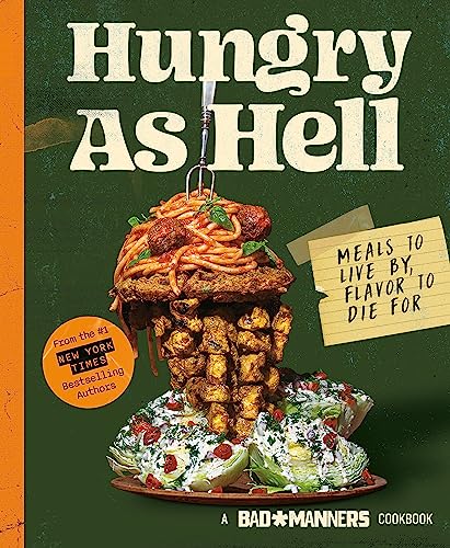 Hungry as Hell: Plant-based Meals to Live by, Flavour to Die For 