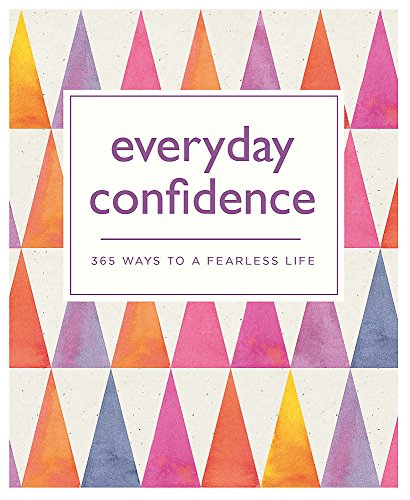 Everyday Confidence: 365 ways to a fearless life 