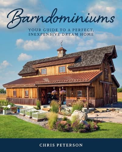 Barndominiums: Your Guide to a Perfect, Inexpensive Dream Home