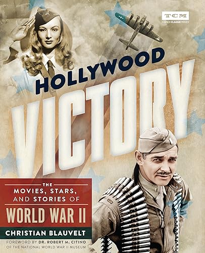 Hollywood Victory: The Movies, Stars, and Stories of World War II 