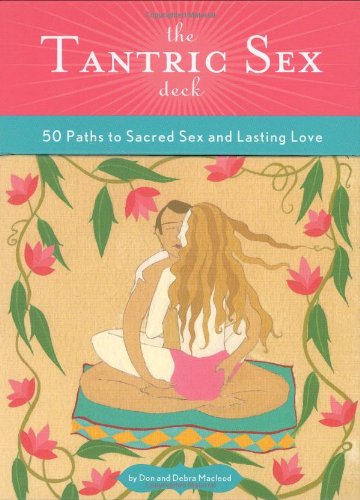 Tantric Sex Deck: 50 Paths to Sacred Sex and Lasting Love