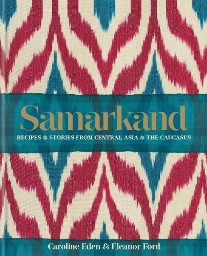 Samarkand: Recipes and Stories From Central Asia and the Caucasus