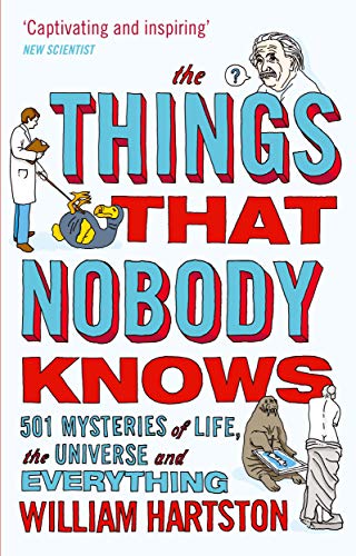 The Things that Nobody Knows: 501 Mysteries of Life, the Universe and Everything 