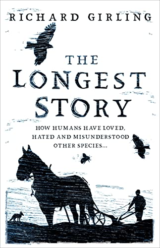The Longest Story: How humans have loved, hated and misunderstood other species 