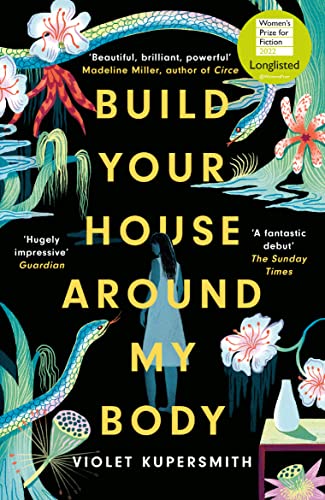Build Your House Around My Body: LONGLISTED FOR THE WOMEN'S PRIZE FOR 
