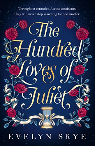 The Hundred Loves of Juliet: An epic reimagining of a legendary love 